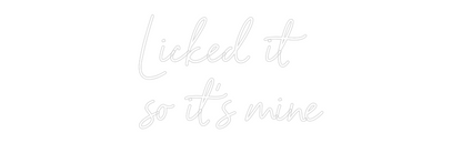 NEONSIGN: Licked it
so...